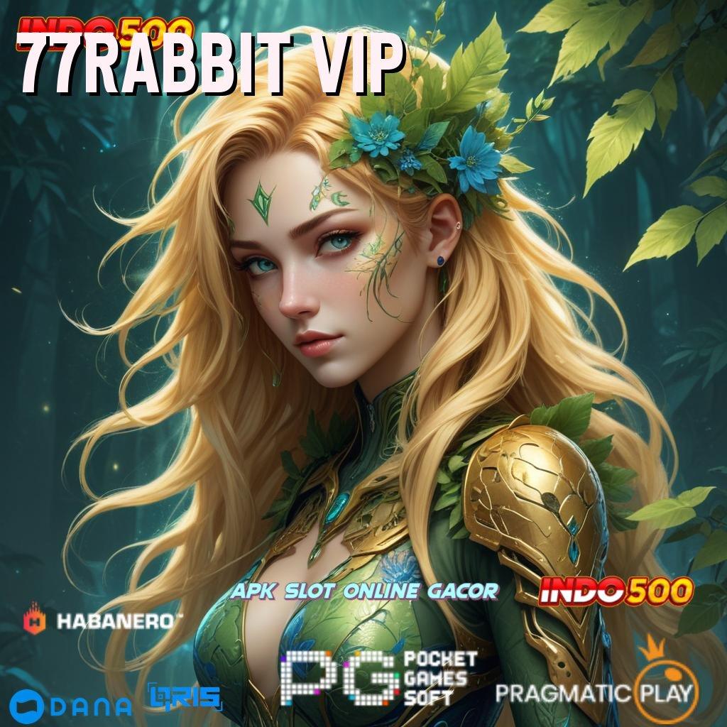 77RABBIT VIP # mesin sultan gila untung