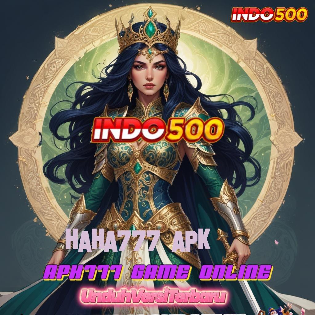 HAHA777 APK ✅ dinamis tanpa modal roda baru pasti gacor