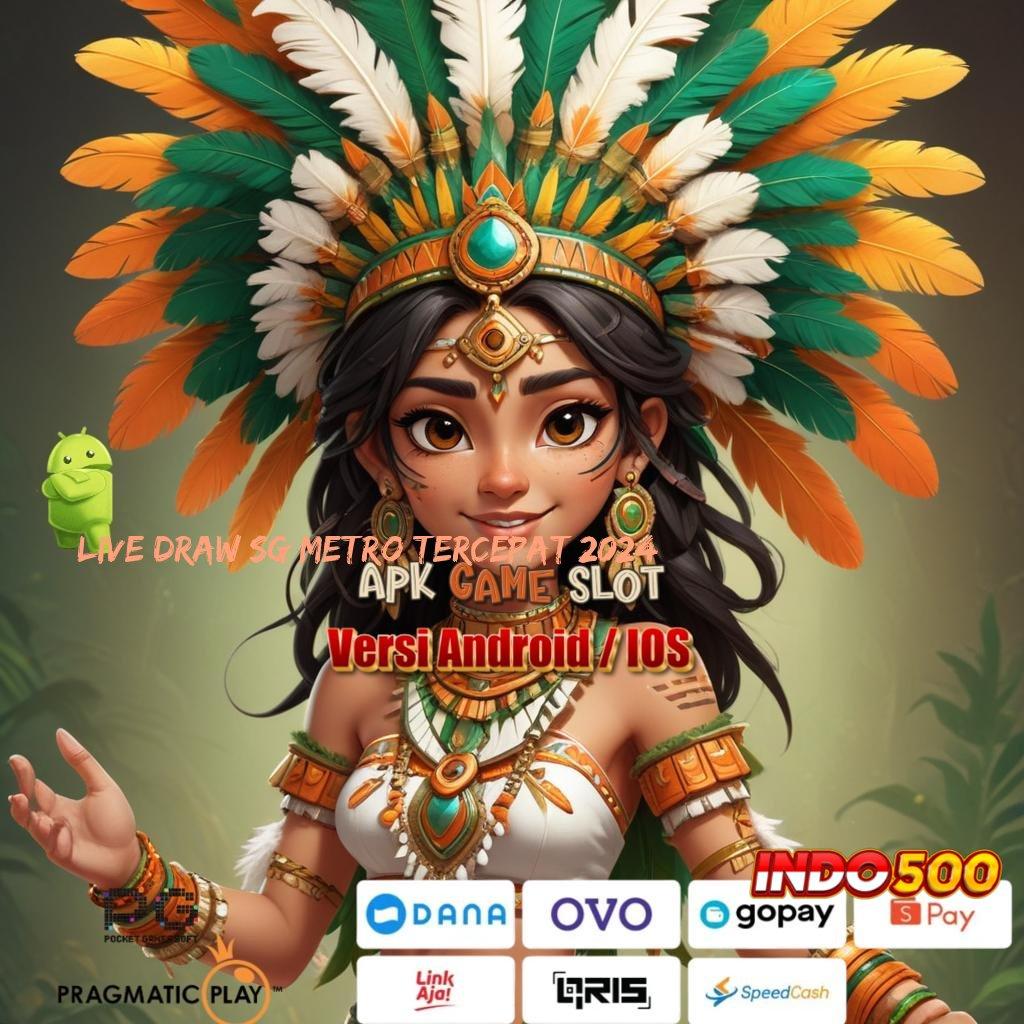 LIVE DRAW SG METRO TERCEPAT 2024 ♒ Depo Mandiri 25rb Slot Maxwin Apk Versi Terbaru Download Android