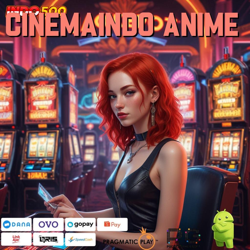 CINEMAINDO ANIME Aplikasi Slot Dengan Untung Maksimal