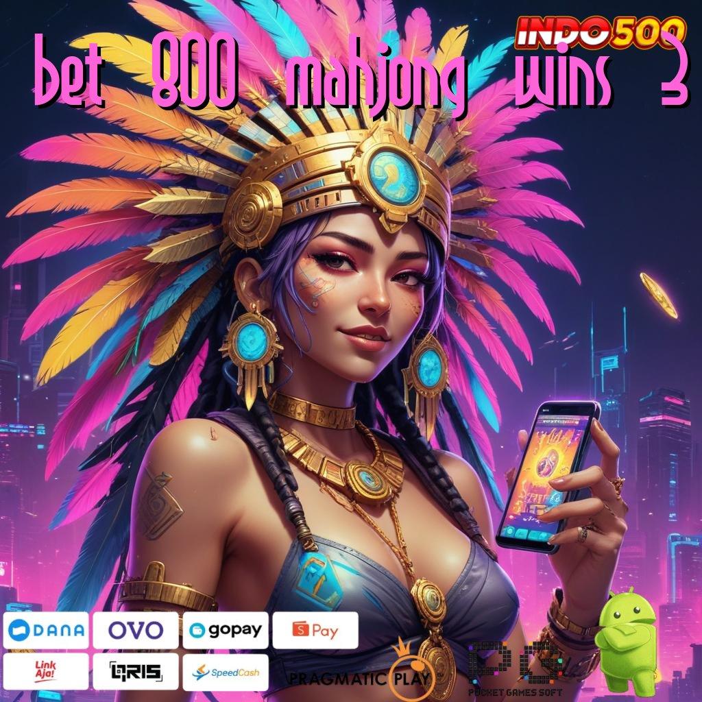 BET 800 MAHJONG WINS 3 dp tanpa potongan idr 5