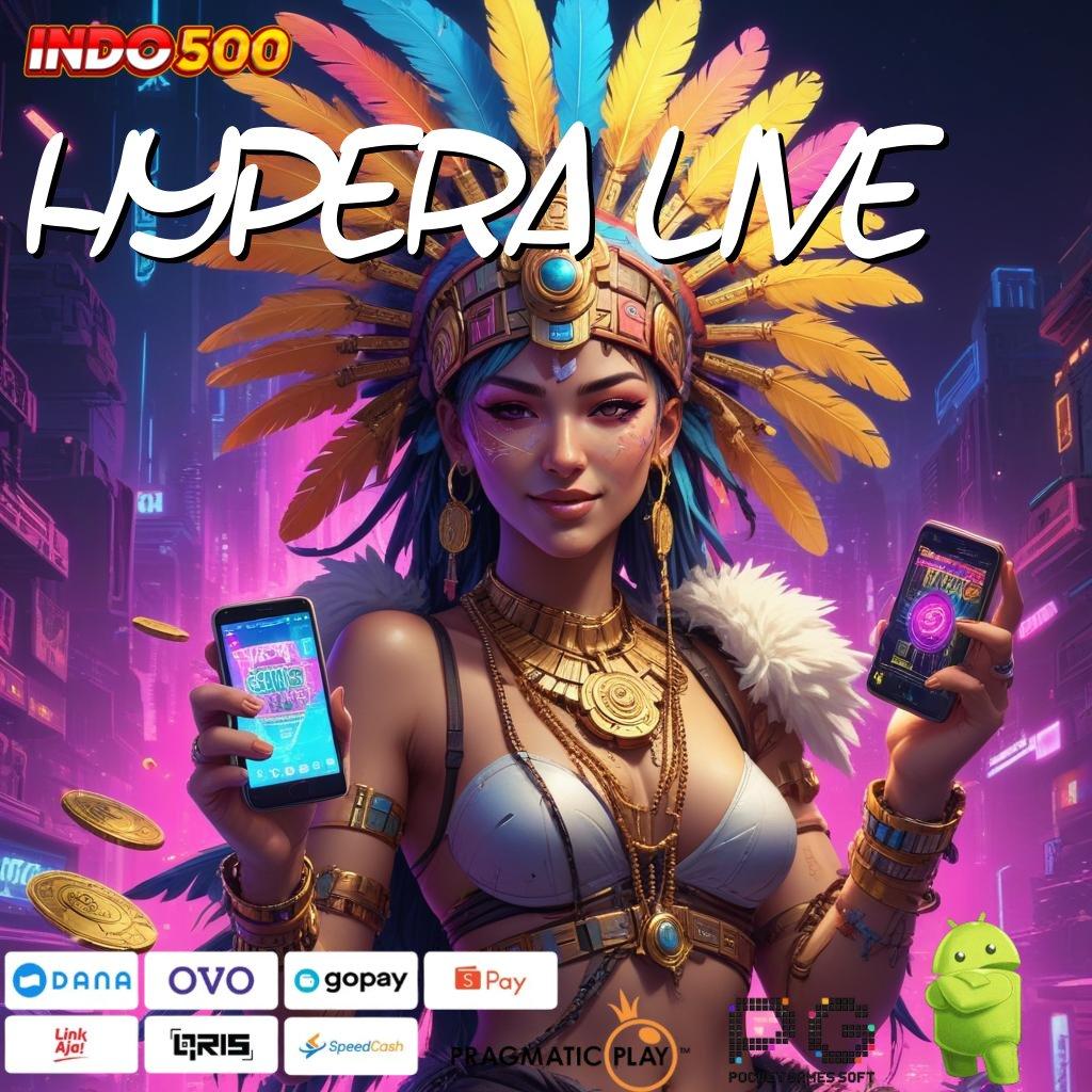 HYPERA LIVE RTP Tertinggi Android dan iOS Penyedia Layanan