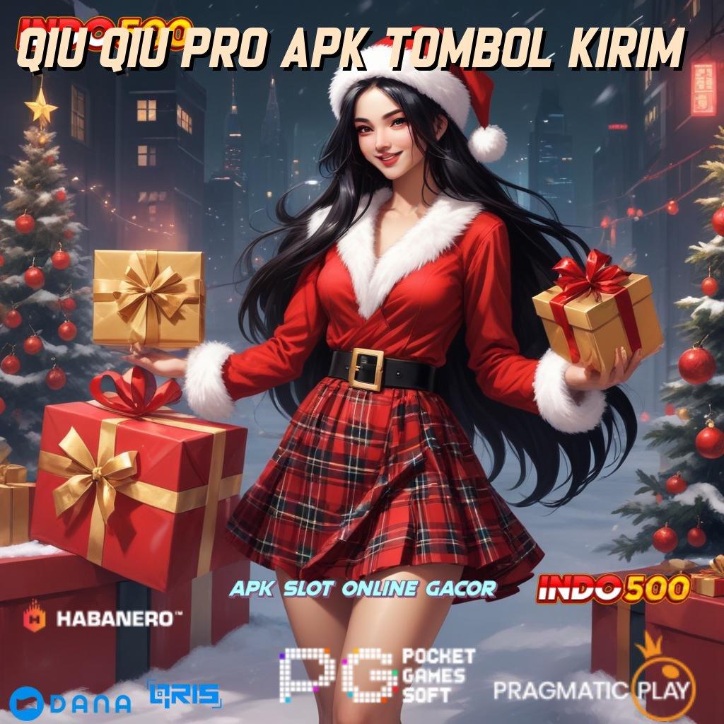 QIU QIU PRO APK TOMBOL KIRIM # kaya member baru pasti portal sampingan dengan akun mudah jp