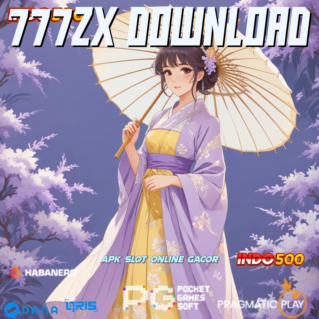 777ZX DOWNLOAD → versi baru pasti untung! lucky spin tarik tunai lancar terus