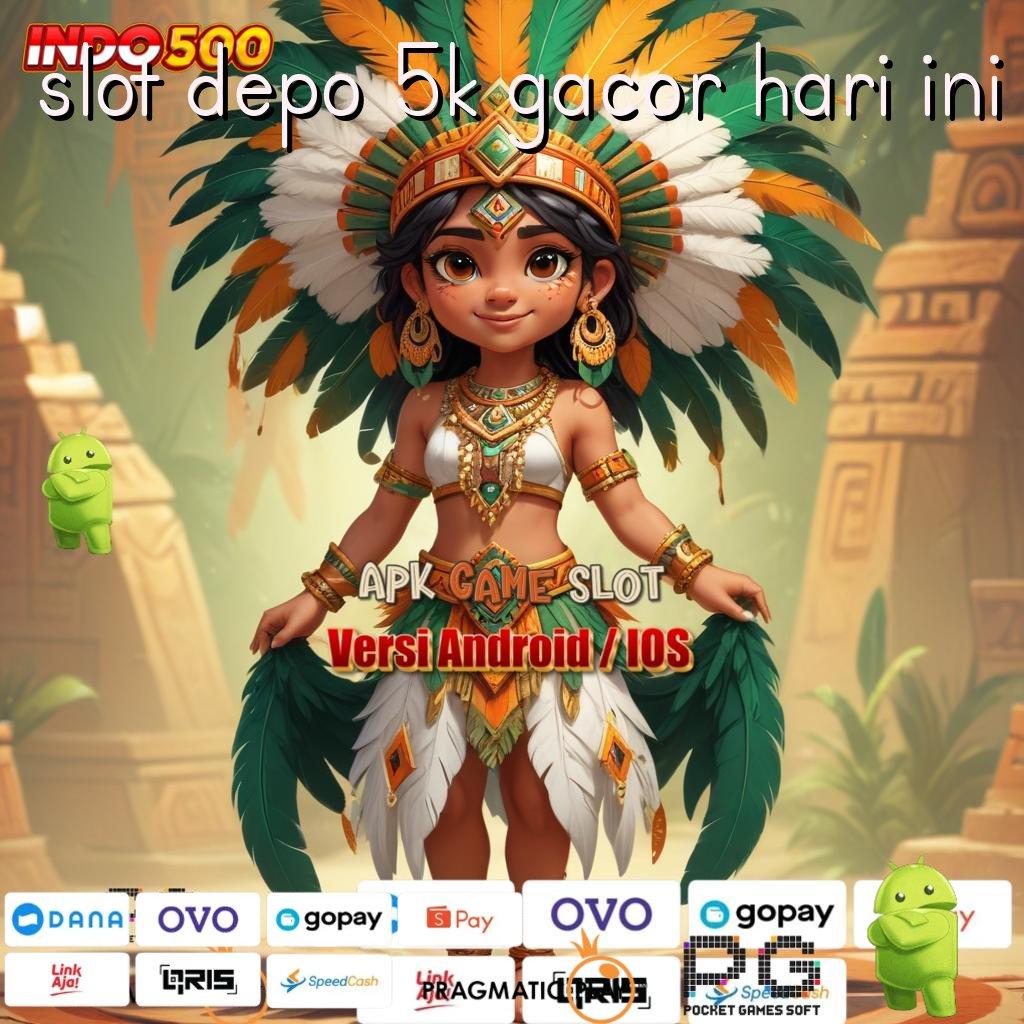 SLOT DEPO 5K GACOR HARI INI Modal Receh Jackpot Auto Meluncur