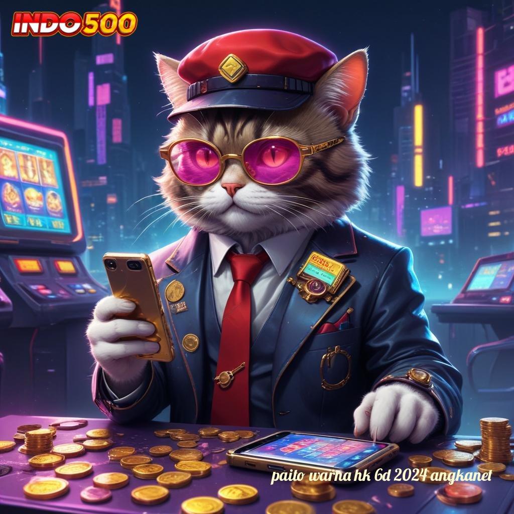 PAITO WARNA HK 6D 2024 ANGKANET → Download APK Jackpot Tanpa Delay Langsung Untung