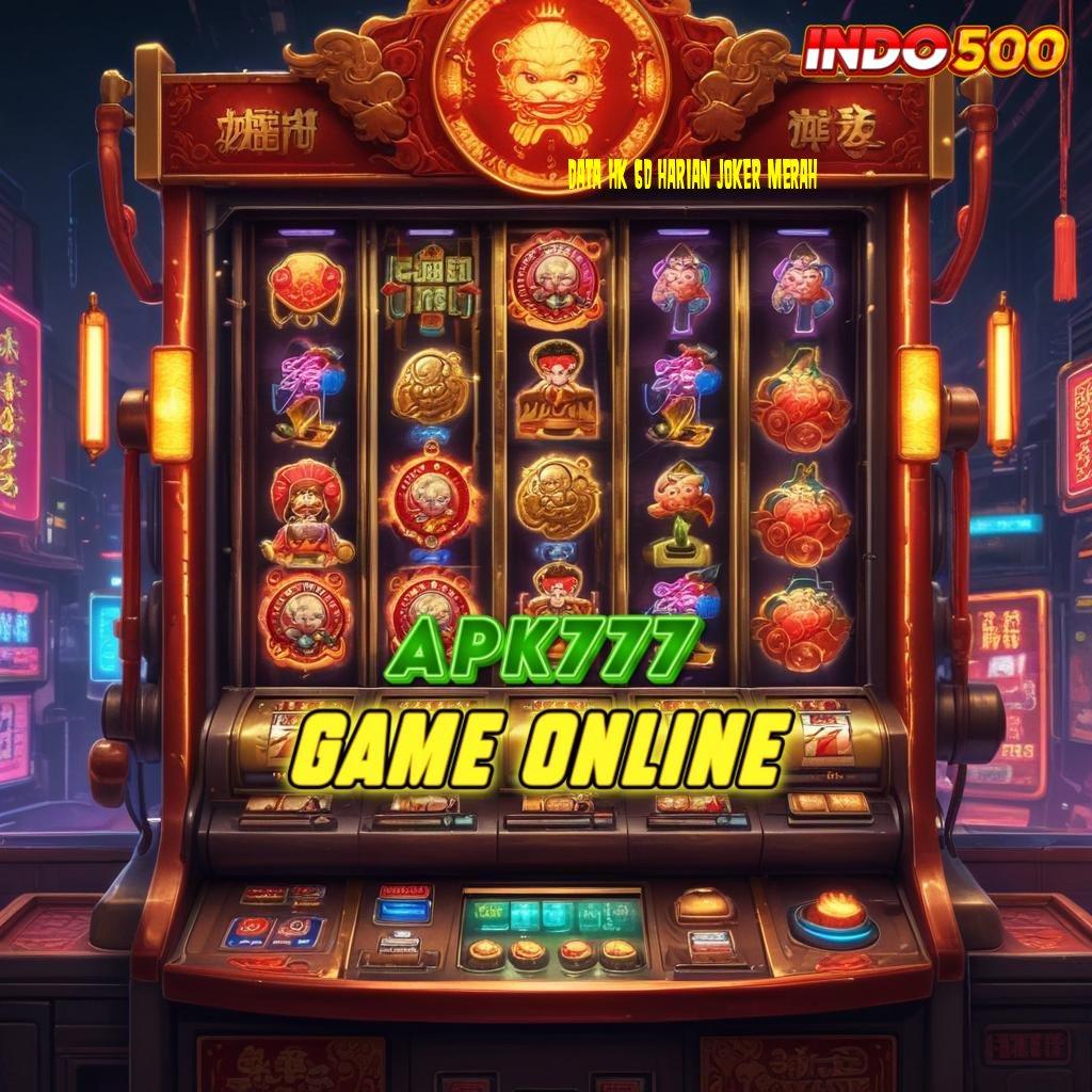 DATA HK 6D HARIAN JOKER MERAH peluang emas slot langsung jackpot besar