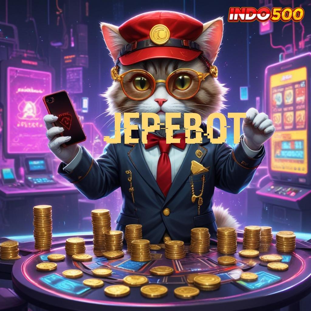 JEPEBOT 💯 Gampang Dimainkan Slot Auto Maxwin Gacor