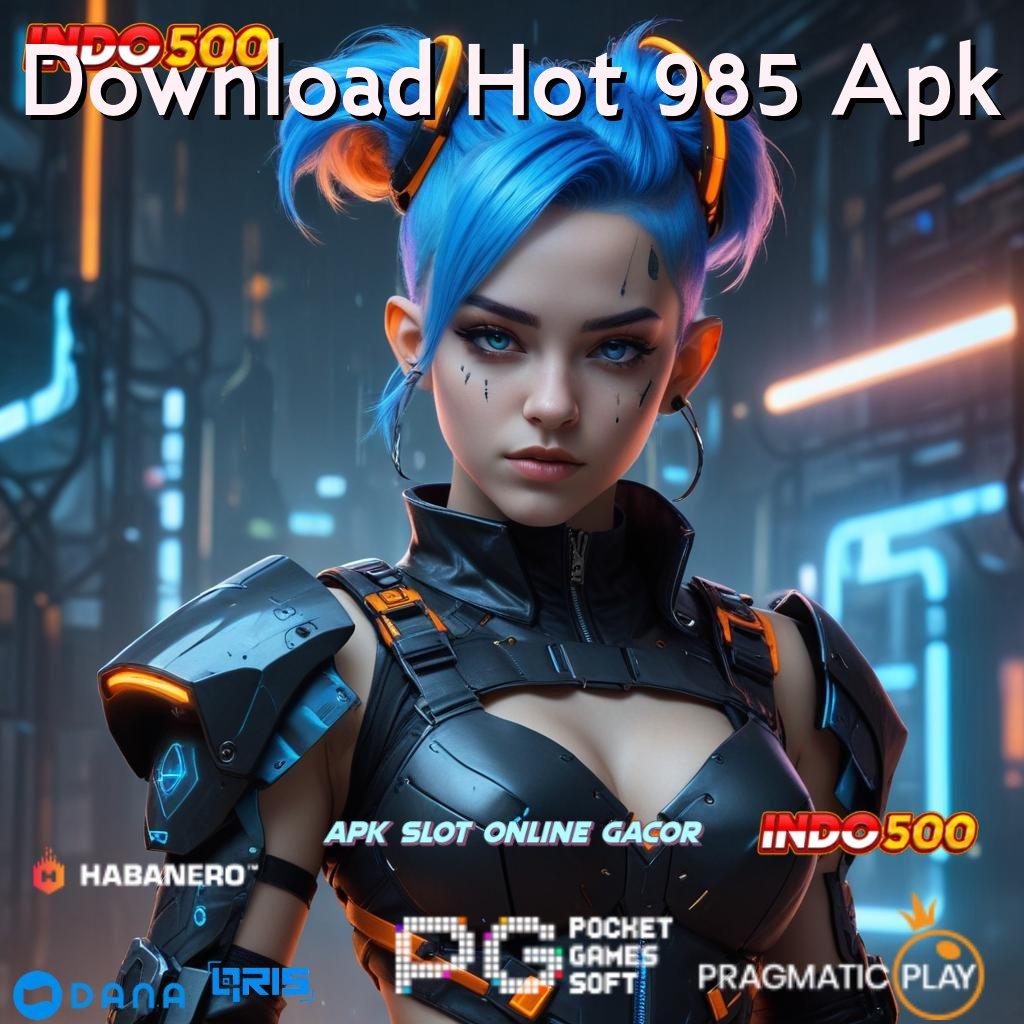 Download Hot 985 Apk