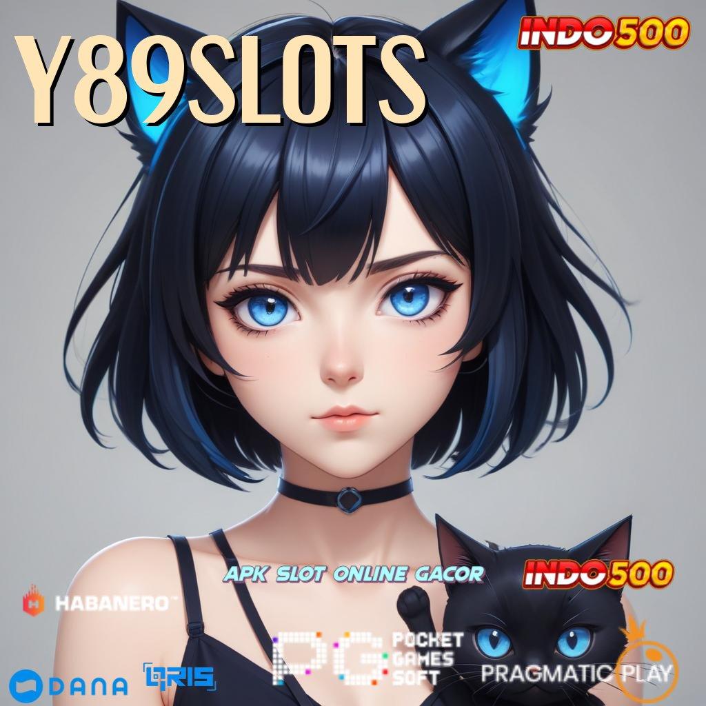 Y89SLOTS ➜ Link Super Terbaru 2025 APK Slot Idr 777