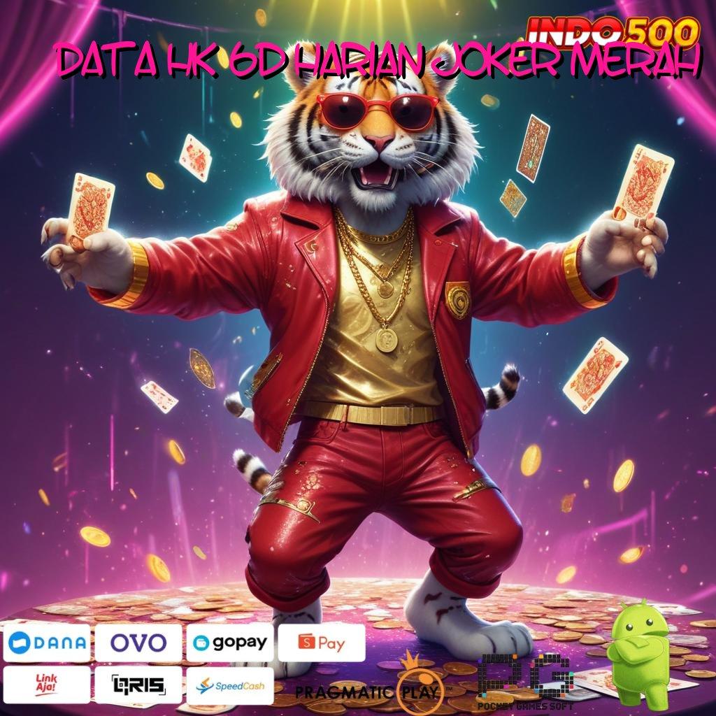 DATA HK 6D HARIAN JOKER MERAH deposit linkaja 5k