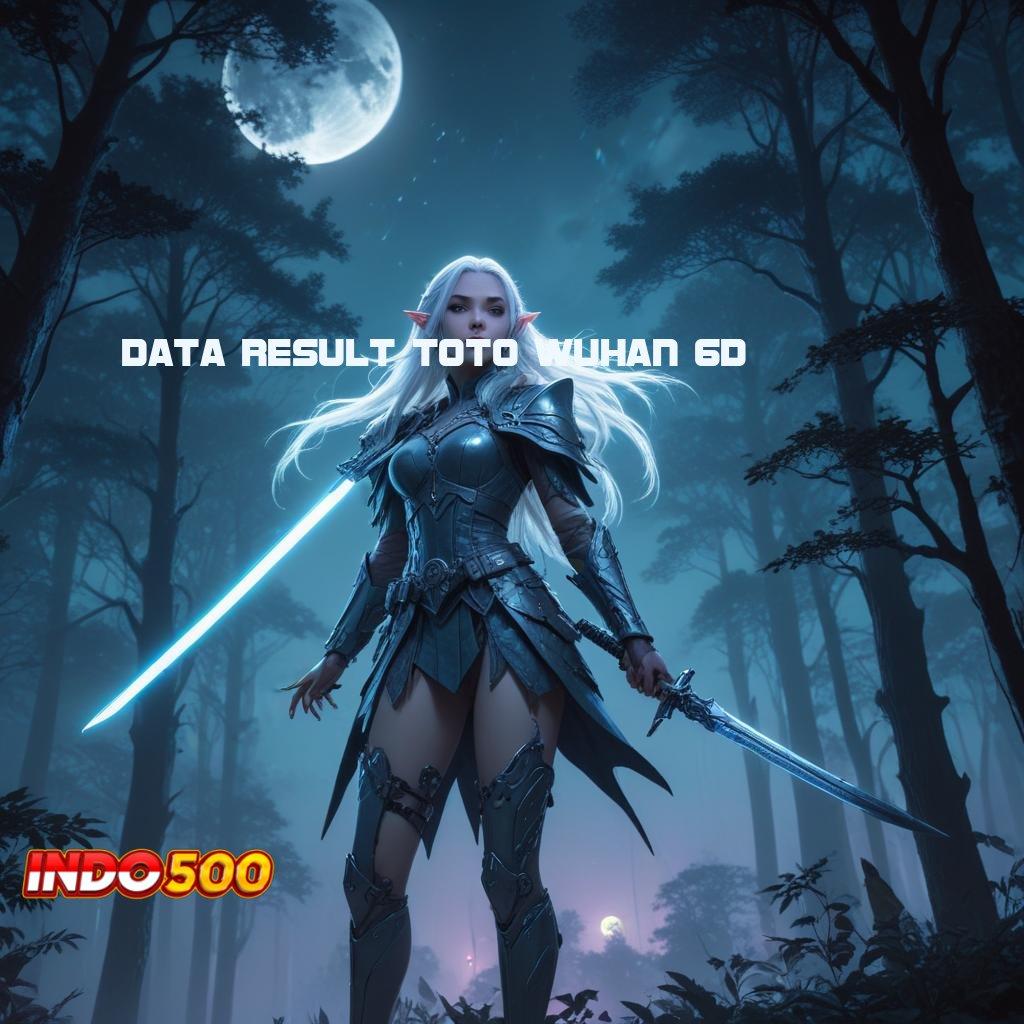 DATA RESULT TOTO WUHAN 6D ➜ kiriman kejutan resmi output prestasi