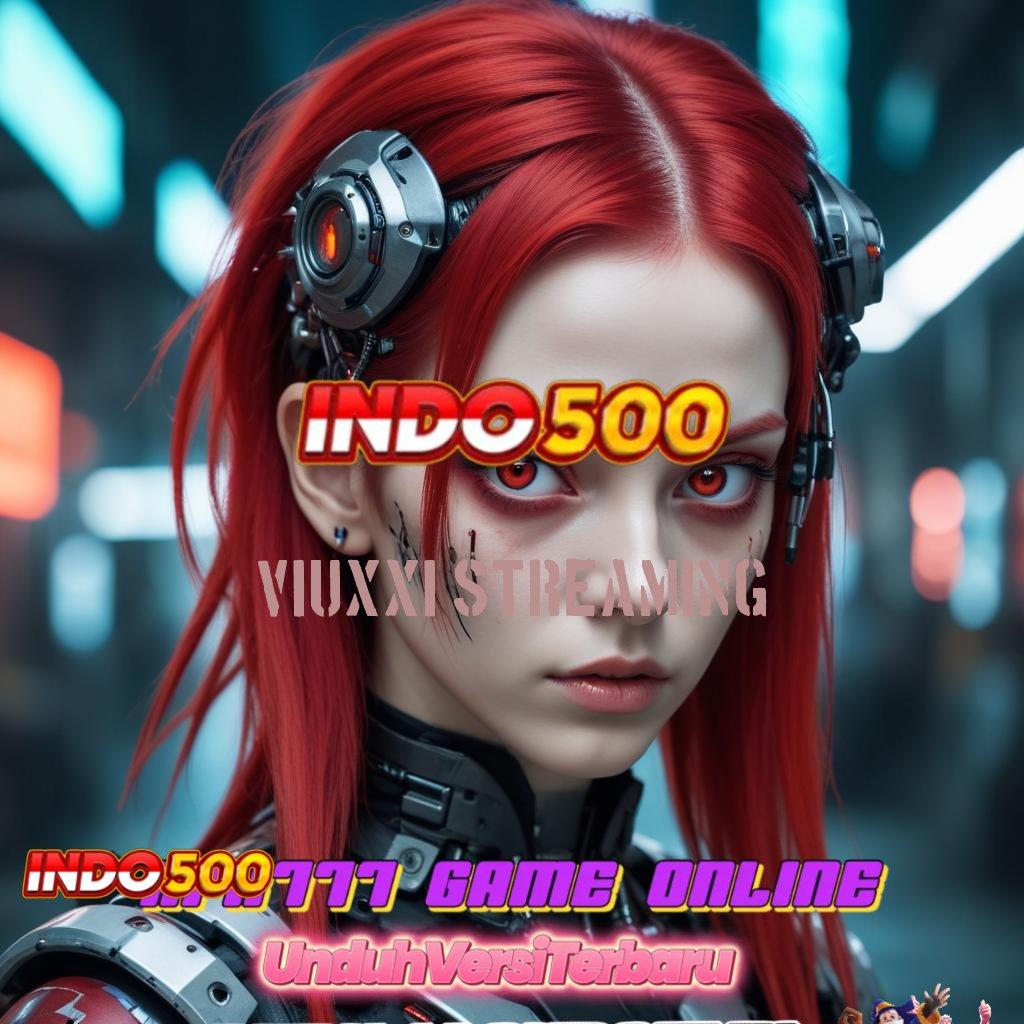 VIUXXI STREAMING ✧ maxwin terbuka dengan koneksi rahasia depo ovo cepat