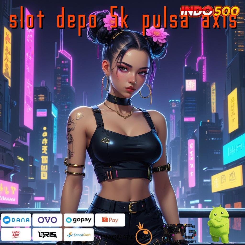 SLOT DEPO 5K PULSA AXIS Depo Instan Dari Semua Saldo E-Wallet