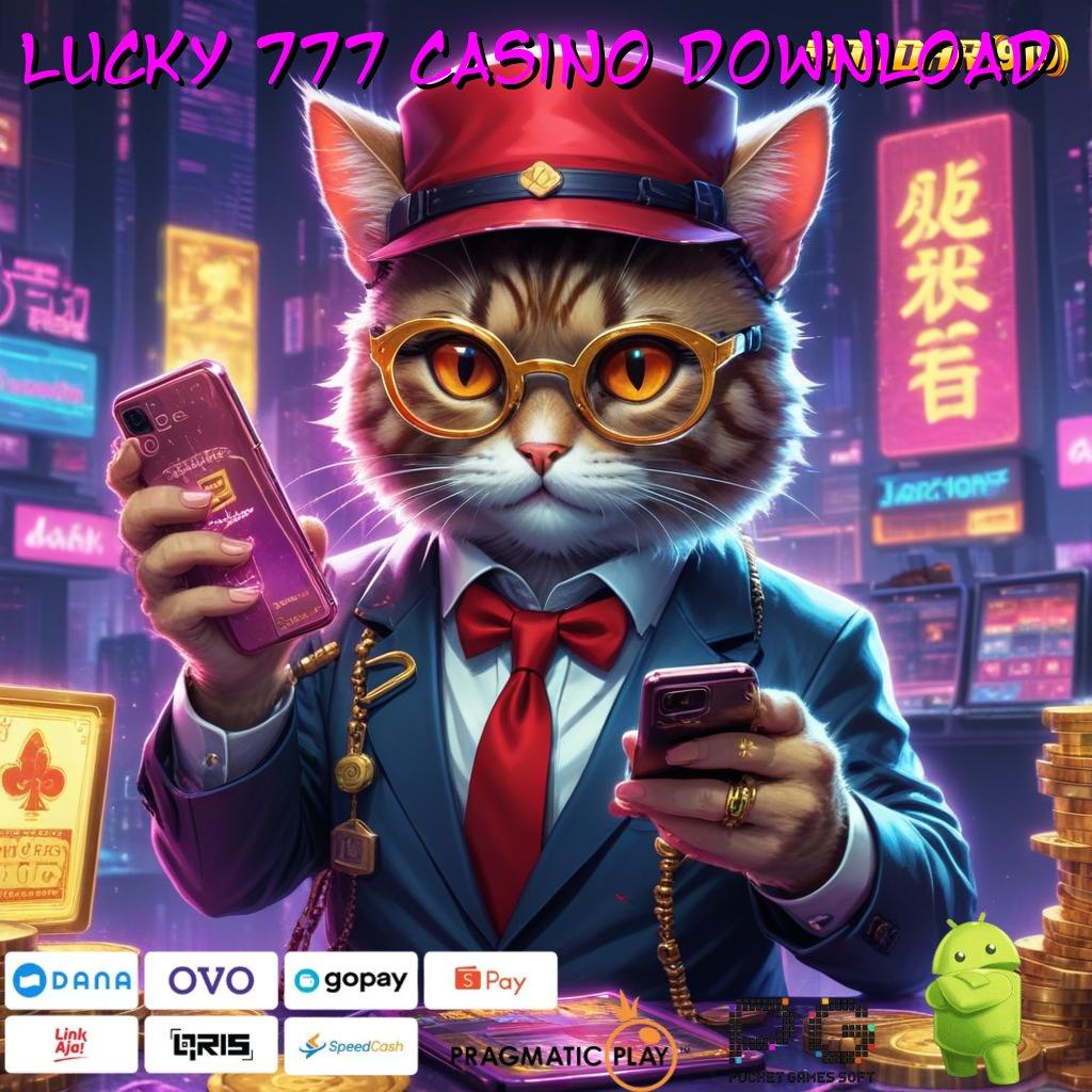 LUCKY 777 CASINO DOWNLOAD @ sudah dijamin kaya