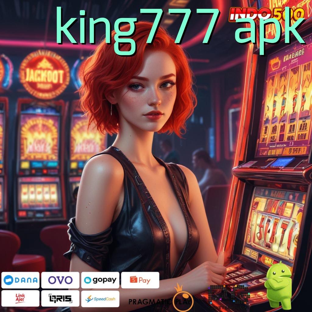 KING777 APK Pasrah Panduan Solusi Prestasi Unggulan Tiliklah