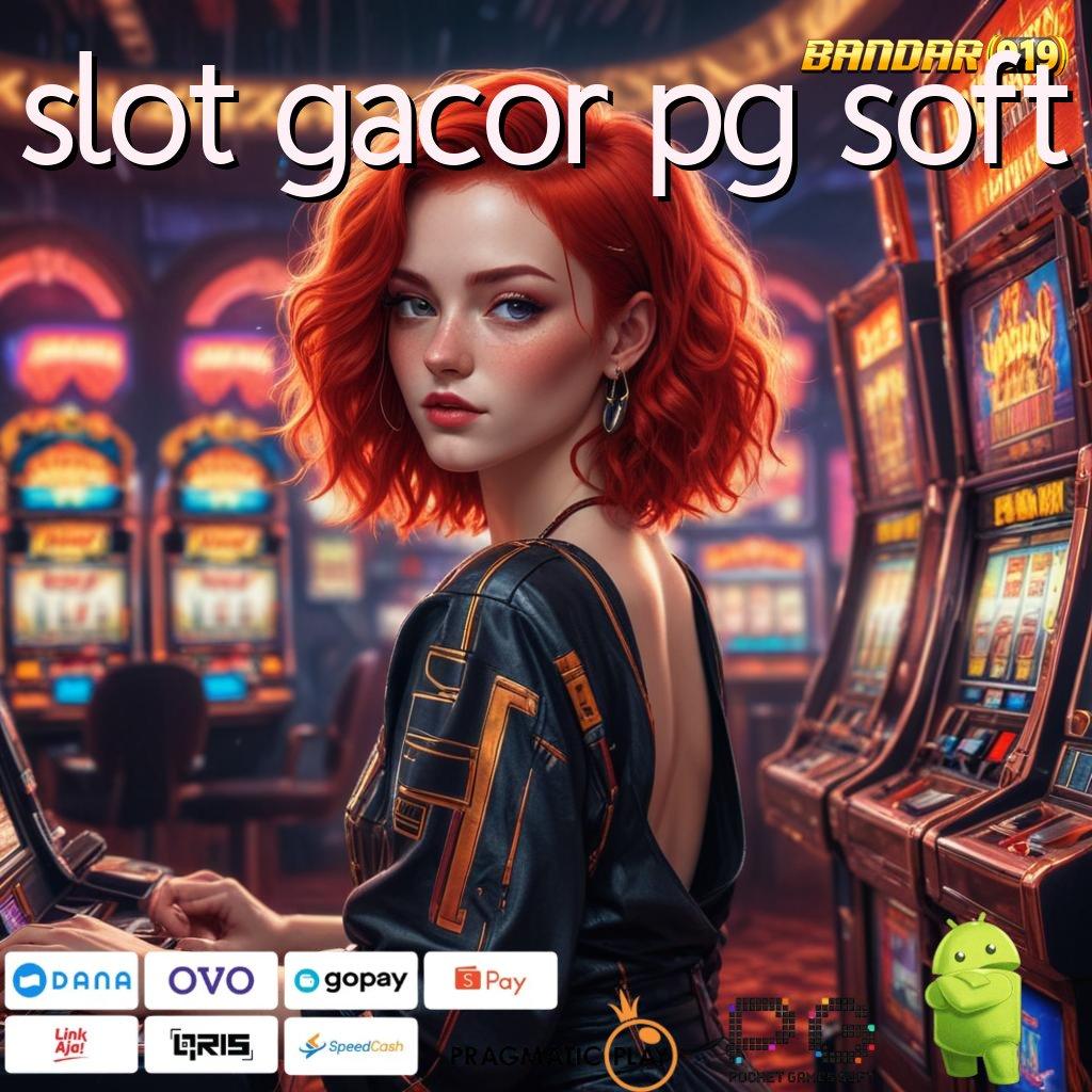 SLOT GACOR PG SOFT # basis lingkungan digital panggung titik interaksi terminal