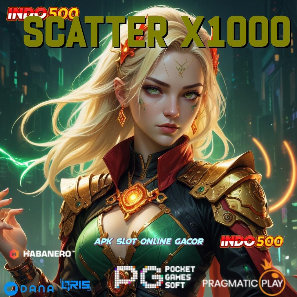 SCATTER X1000 🔥 Deposit Cara Permainan Yang Fungsional