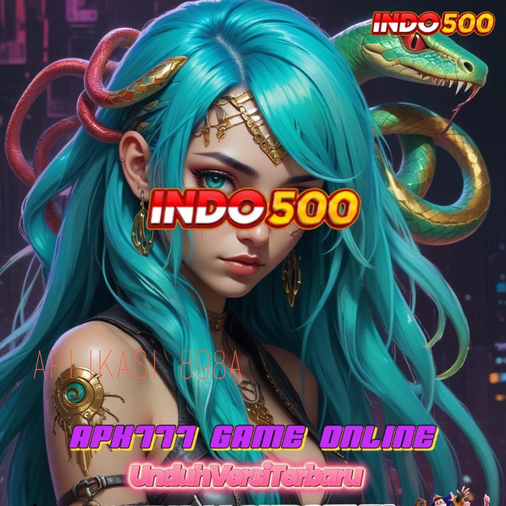 APLIKASI 898A 🐉 Ruang Kerja Digital untuk Pemain Slot Profesional