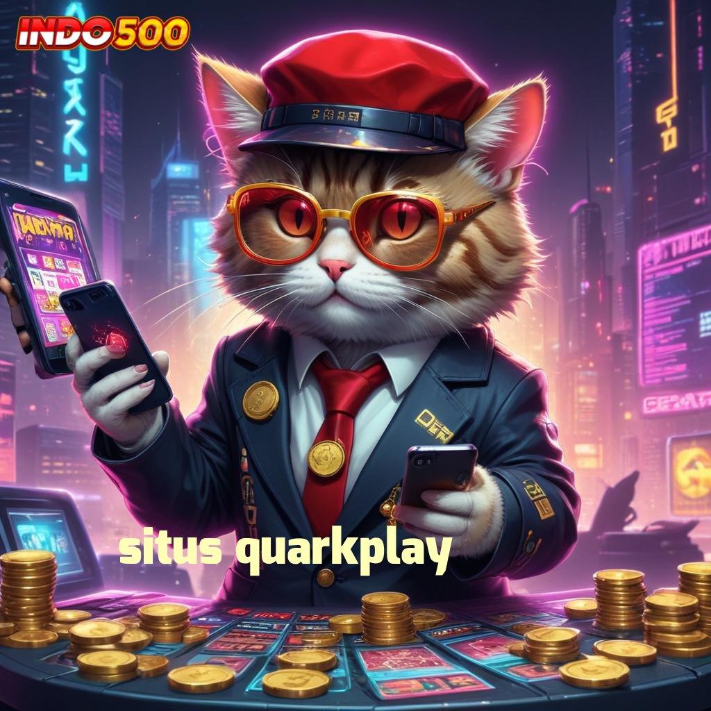 SITUS QUARKPLAY ⚡ Depo Mandiri 5k Slot Idr 777 APK 2025 yang Berkualitas Tinggi