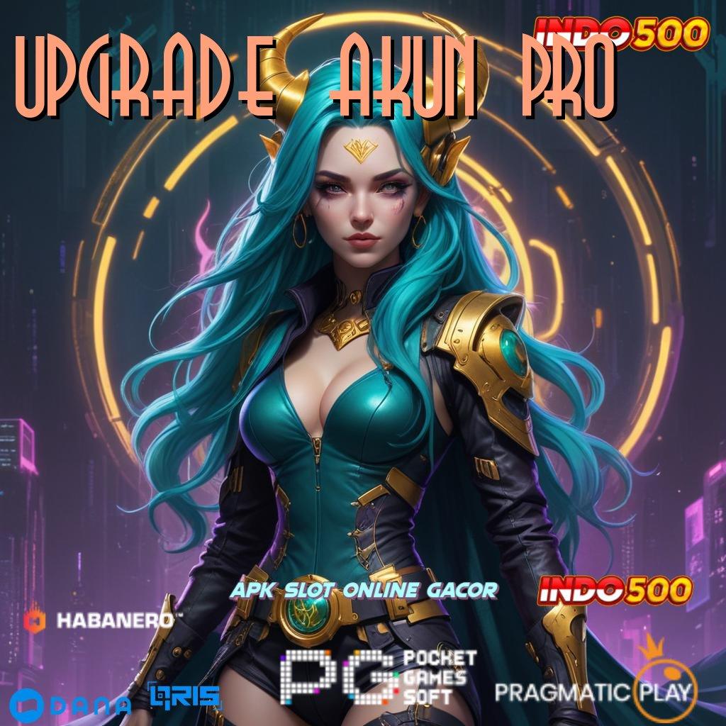 UPGRADE AKUN PRO , Pola Penyelesaian Untuk Bonus Jackpot Tanpa Ribet