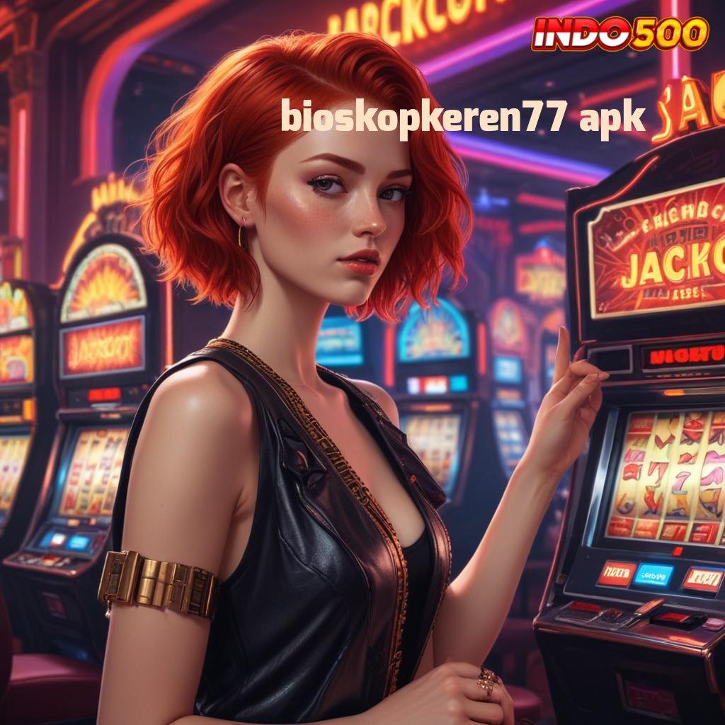 BIOSKOPKEREN77 APK 🐉 Member Baru Dijamin Kaya Cheat Slot Online Apk Tanpa Iklan