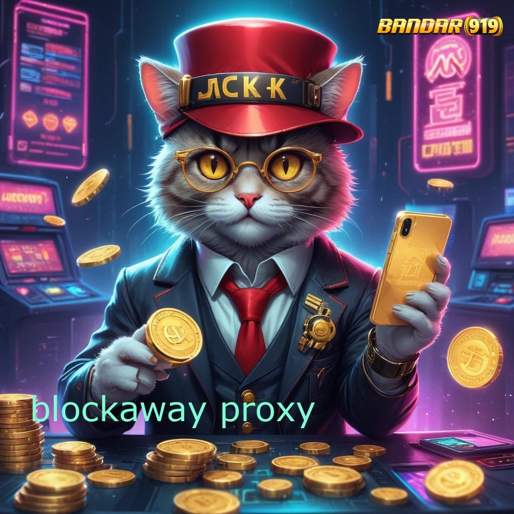 BLOCKAWAY PROXY ↦ mudah maxwin dana ramah lingkungan di