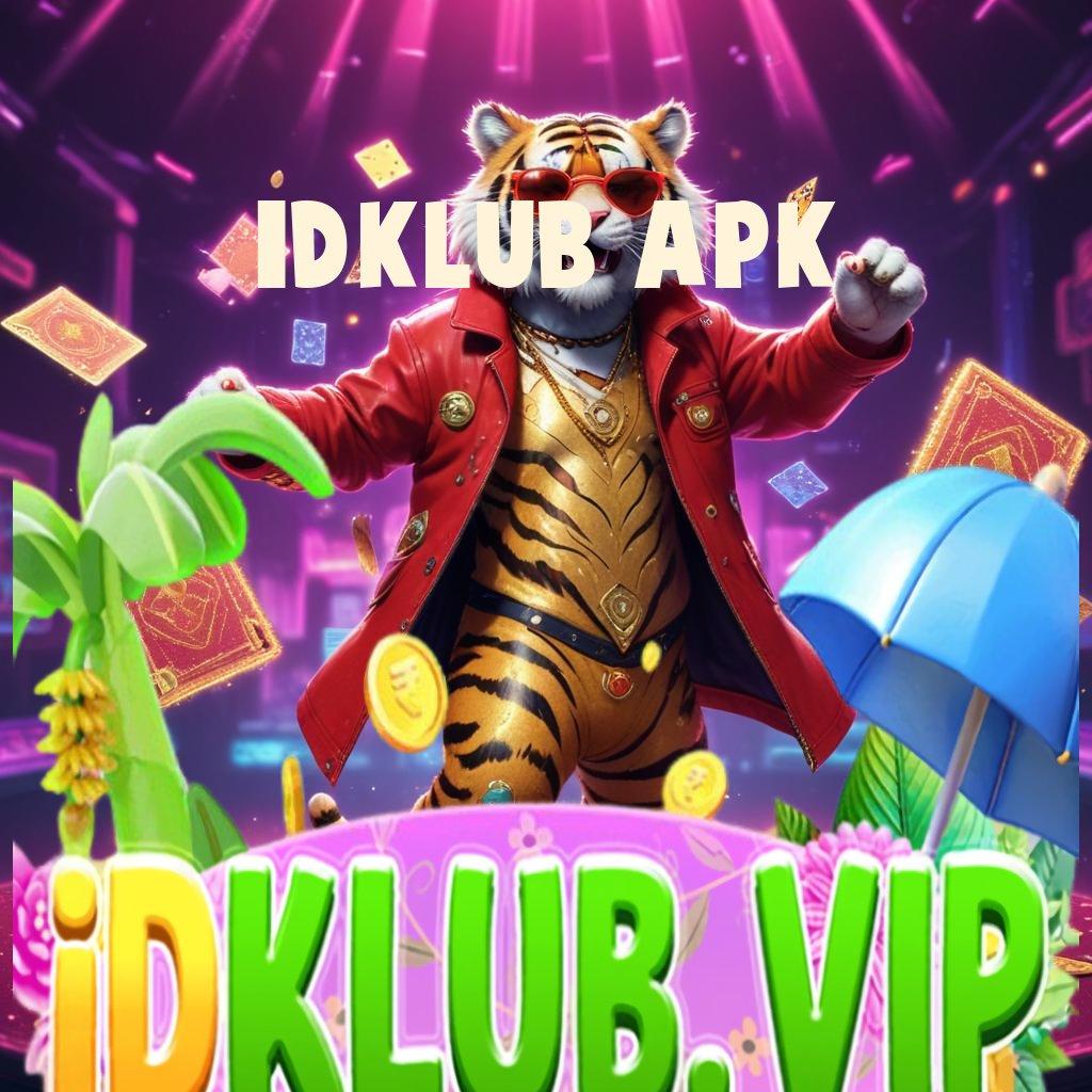 IDKLUB APK 🚀 akun pro busan slot depo ewallet idr 15