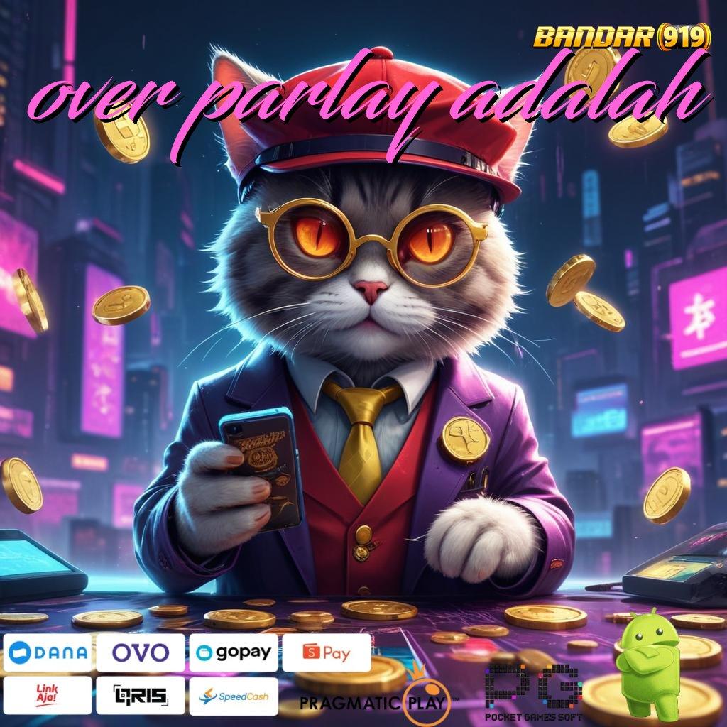 OVER PARLAY ADALAH # Alternatif Rizki Cheat Game Slot Android Apk