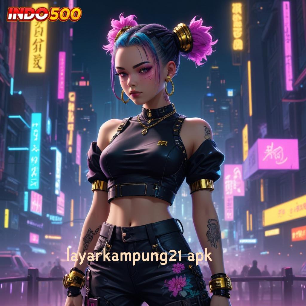 LAYARKAMPUNG21 APK → Event Tanpa Stop Untuk Peluang Maxwin Depo Bank