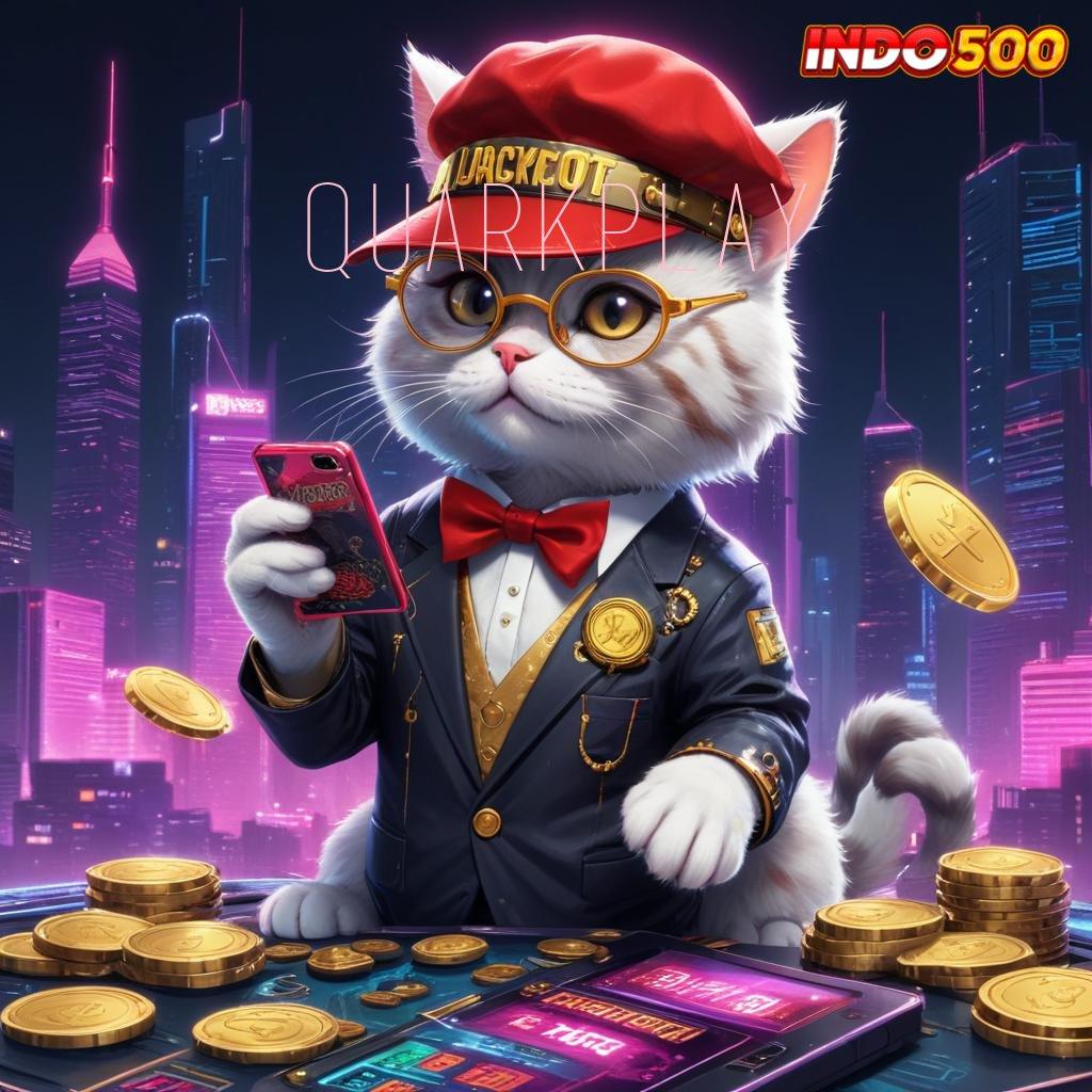 QUARKPLAY Slot Apk Tanpa Uang Muka Dijamin Untung