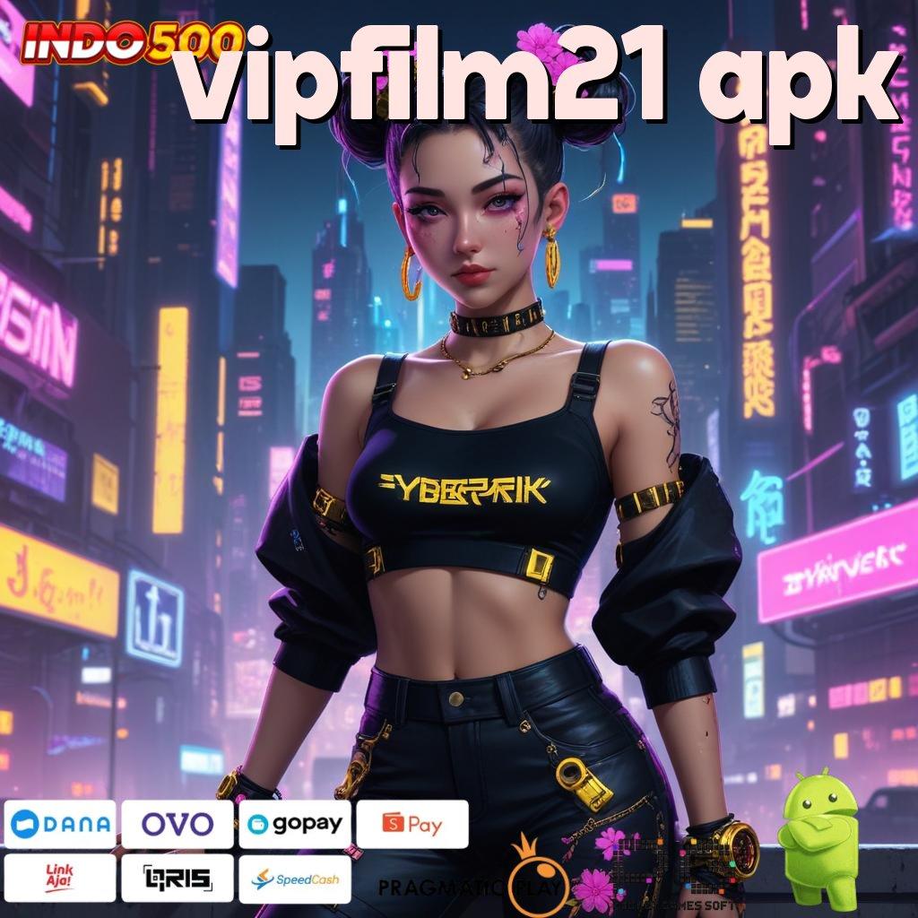 VIPFILM21 APK kaya dijamin member baru