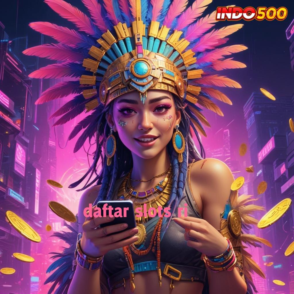 DAFTAR SLOTS RI 💯 Format Teranyar APK Slot Uang Asli untuk Investasi