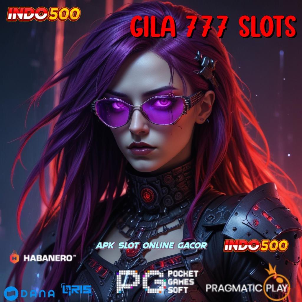 GILA 777 SLOTS | lorong rezeki melimpah tanpa kendala depo bank jago