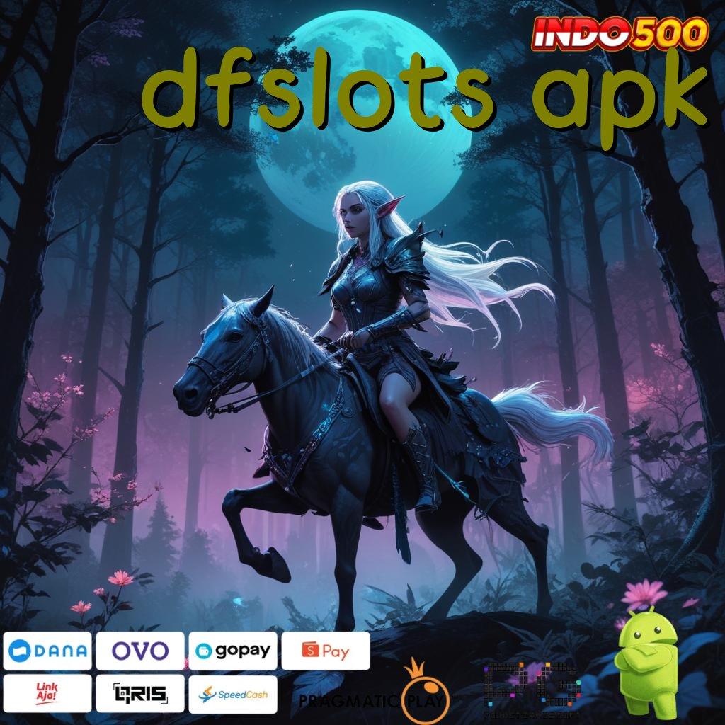 DFSLOTS APK Titik Pertemuan Modal Minim Jackpot Tiada Akhir