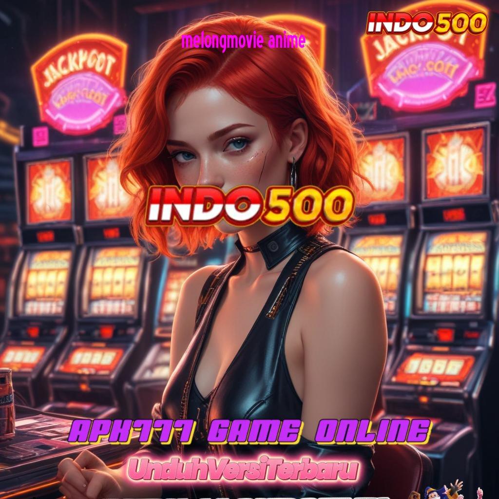 MELONGMOVIE ANIME ✔ WD Tanpa Tunggu Lama Cheat Slot Apk Uang Tanpa Iklan