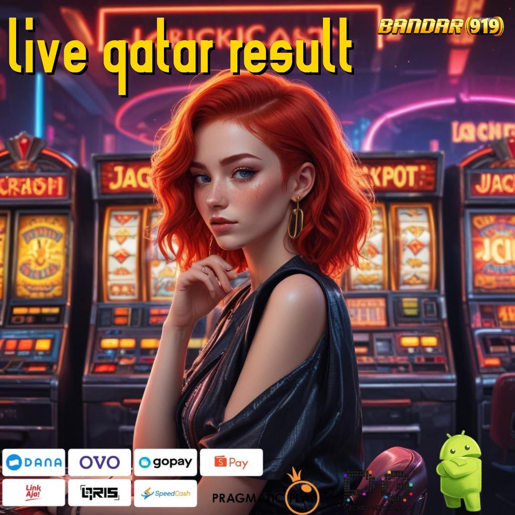 LIVE QATAR RESULT , Unduh APK Slot Gampang Menang Yuk!