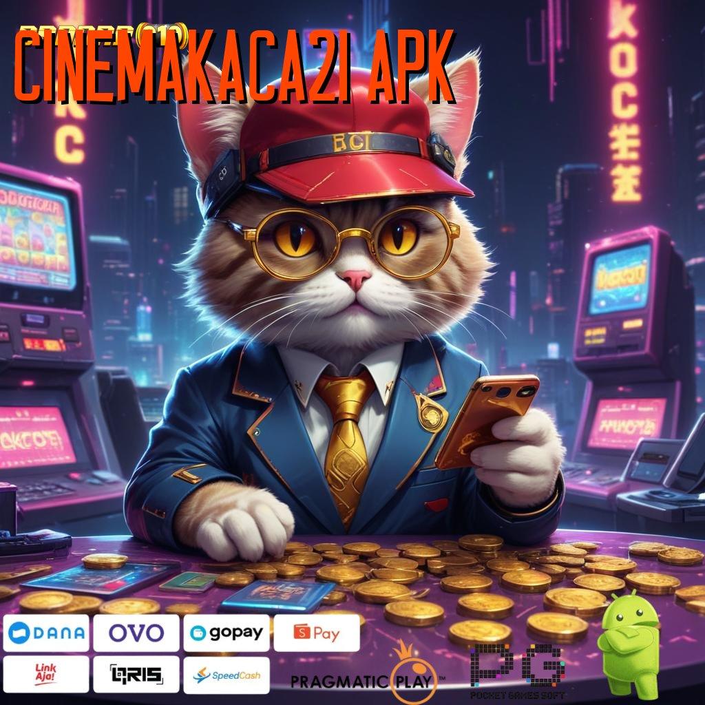 CINEMAKACA21 APK , langsung maxwin dengan fitur baru unggul