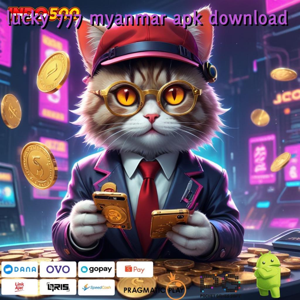 LUCKY 777 MYANMAR APK DOWNLOAD Ovo Rezeki Dana 000