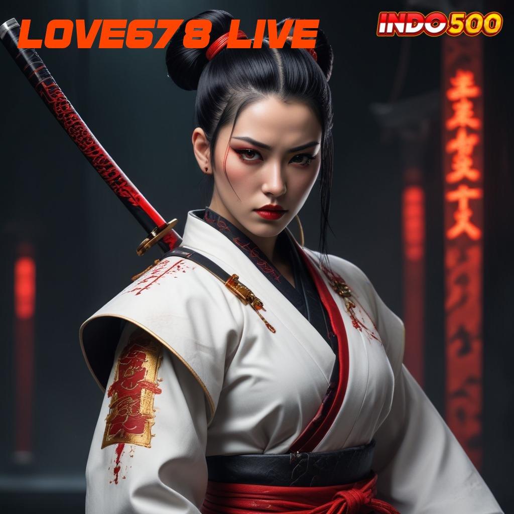 LOVE678 LIVE ➜ Platform Terjamin Mesin Gacor Tanpa Hambatan