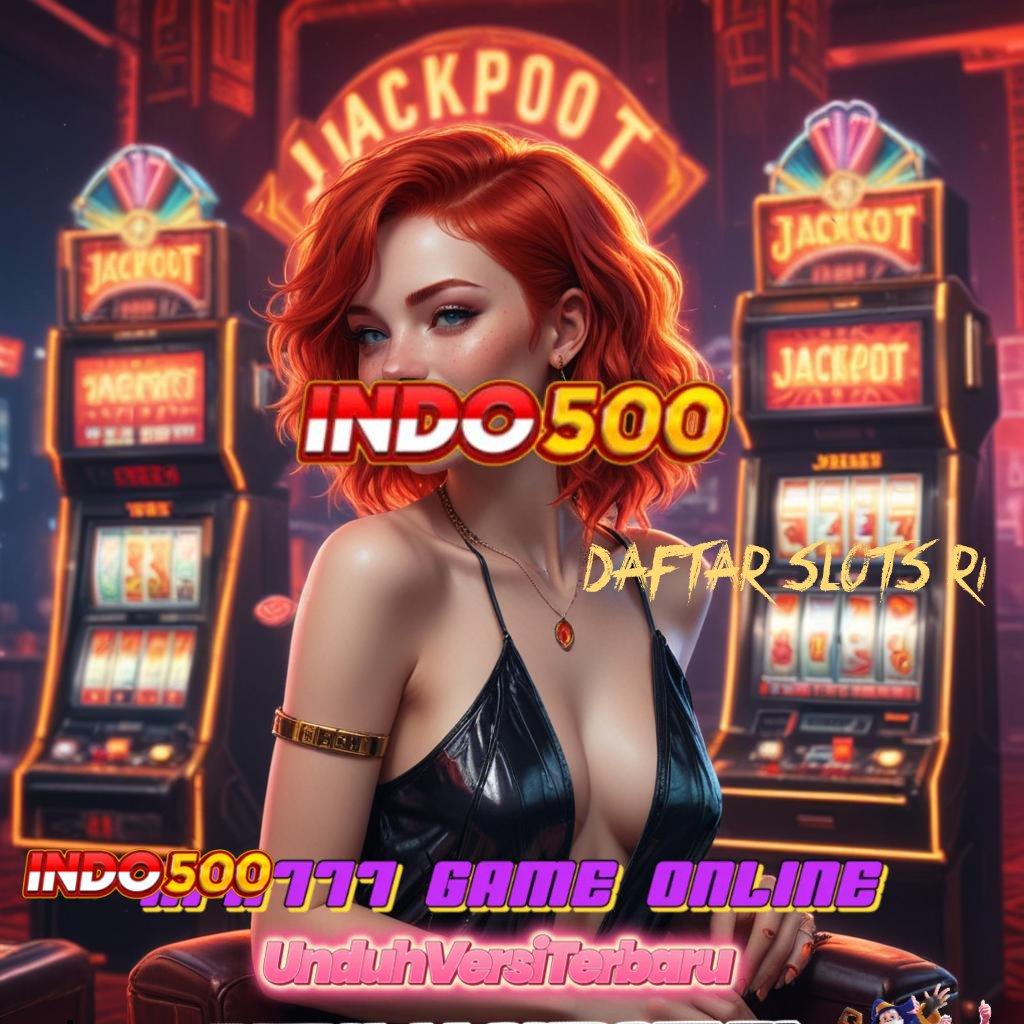 DAFTAR SLOTS RI ➜ Tarik Tunai Otomatis APK Gacor 2025, Semua Berhasil!