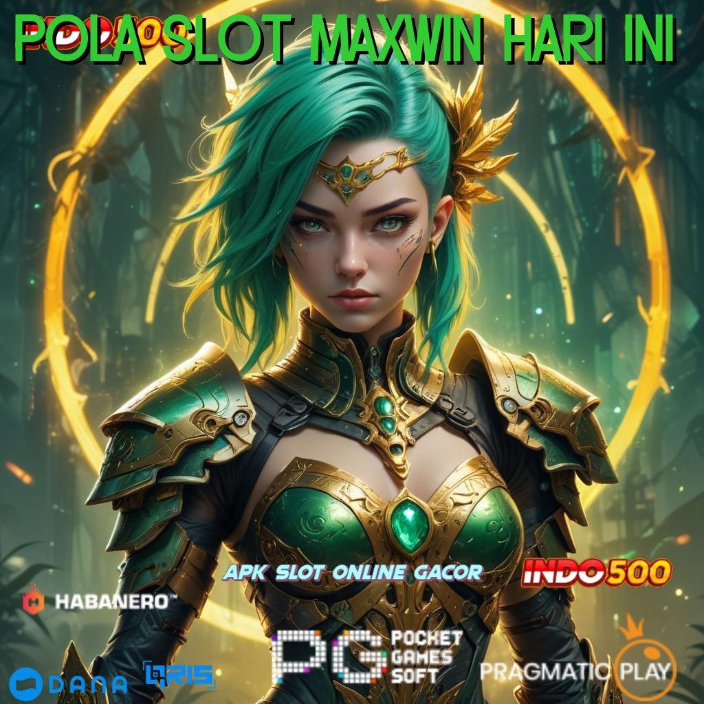 Pola Slot Maxwin Hari Ini