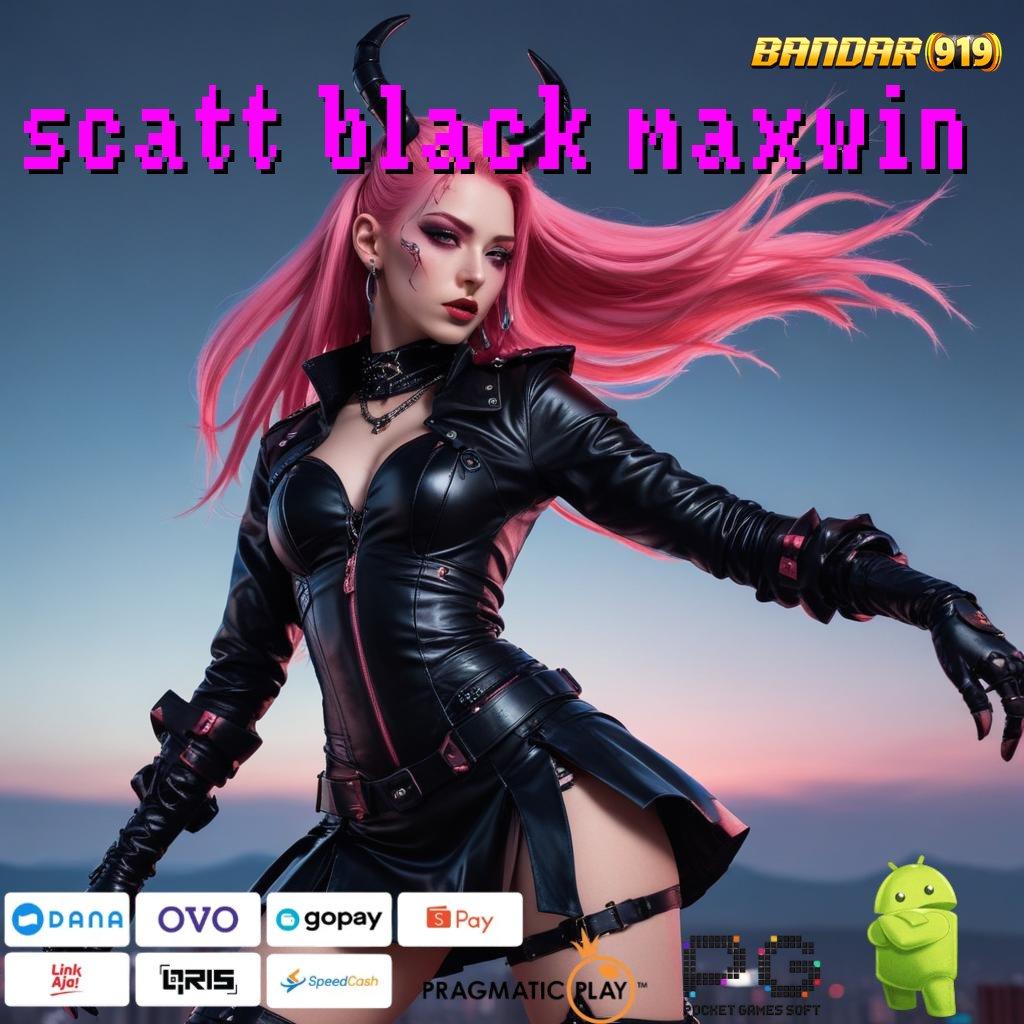 SCATT BLACK MAXWIN | Depo 0 Kaya No Limit Dp Bank Jago 15 000