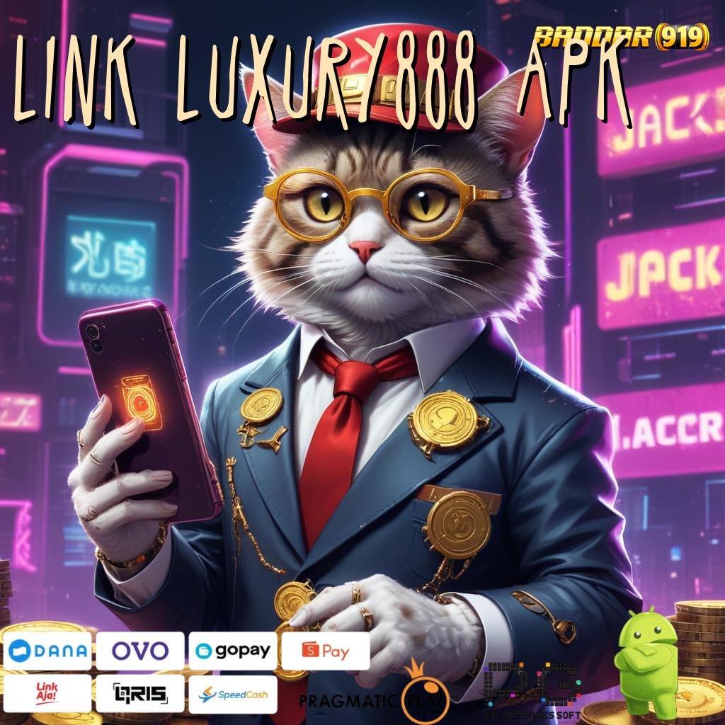 LINK LUXURY888 APK @ langkah cepat menuju maxwin dengan spin rizki gampang