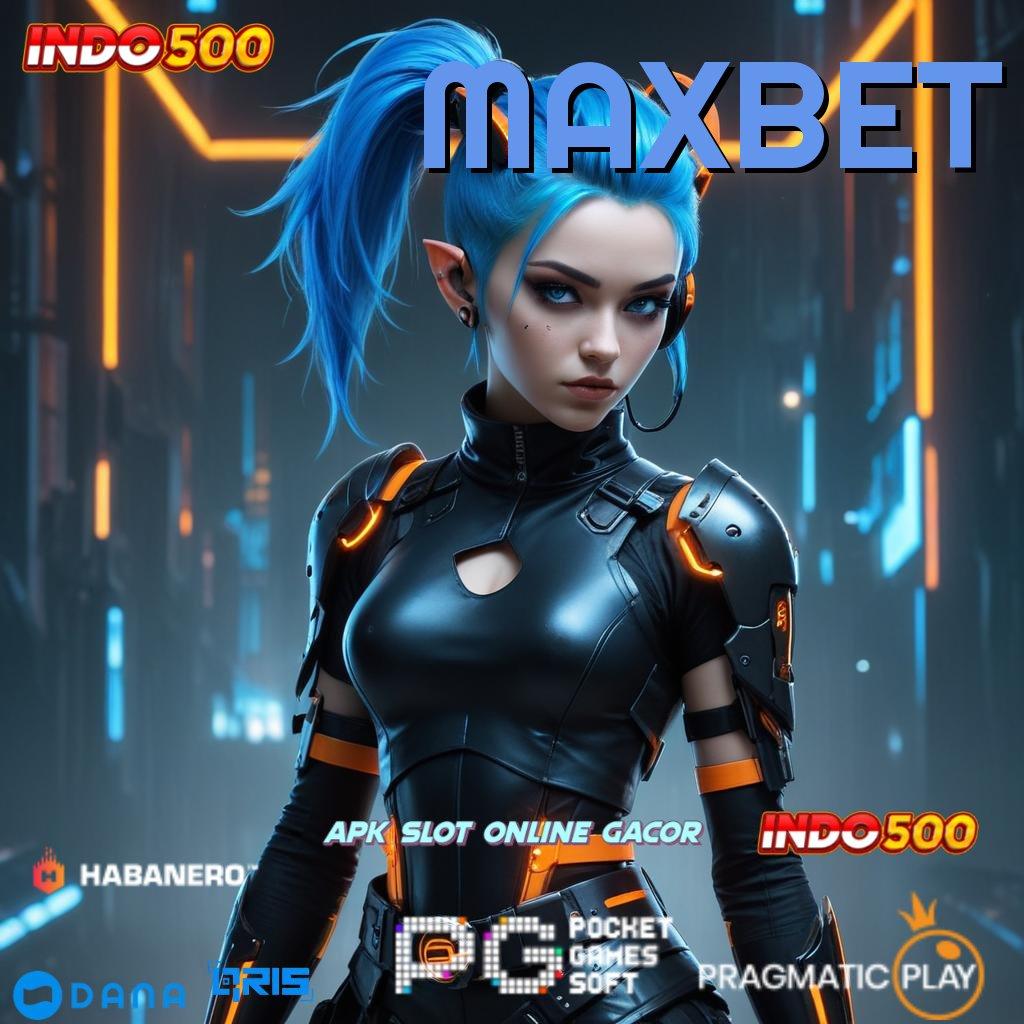 MAXBET ➿ Jalur Cepat Jackpot Langsung Tanpa Hambatan