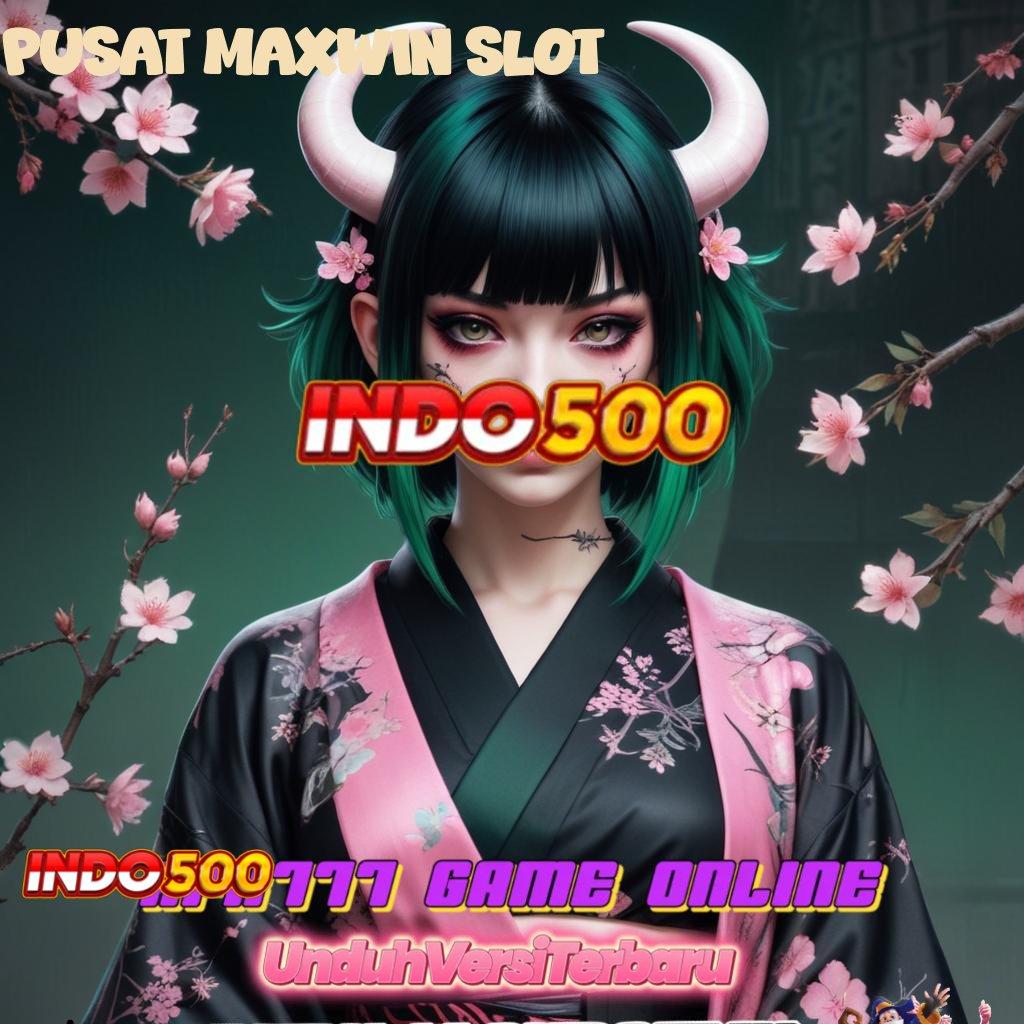 PUSAT MAXWIN SLOT jadilah inspirasi