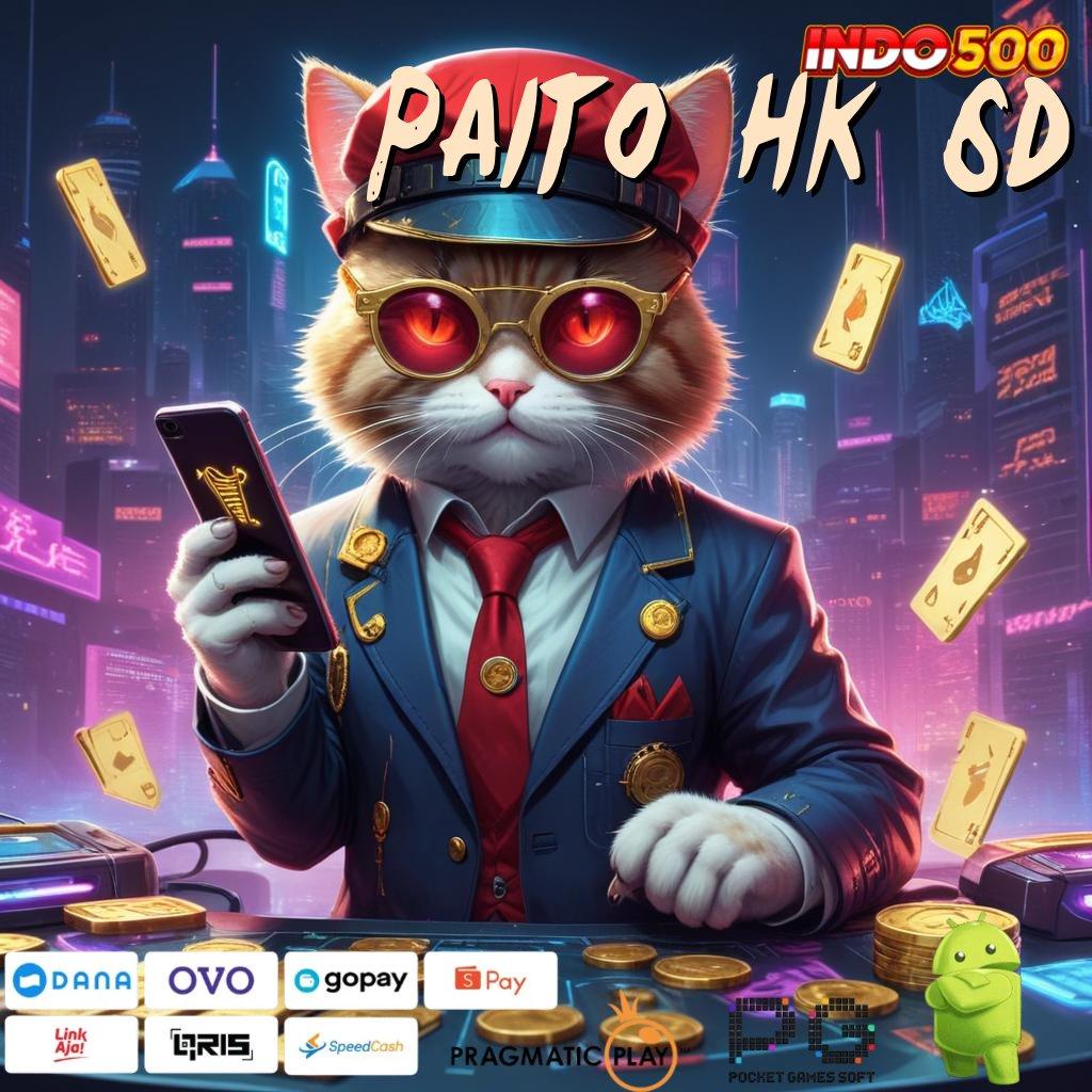 PAITO HK 6D Versi Baru Untuk RTP Terdepan