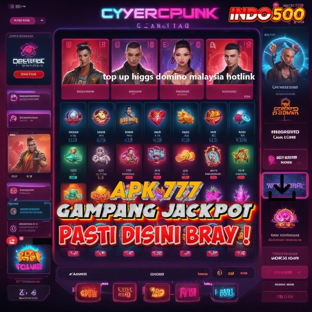 TOP UP HIGGS DOMINO MALAYSIA HOTLINK tanpa uang spin lancar berkembang ganda