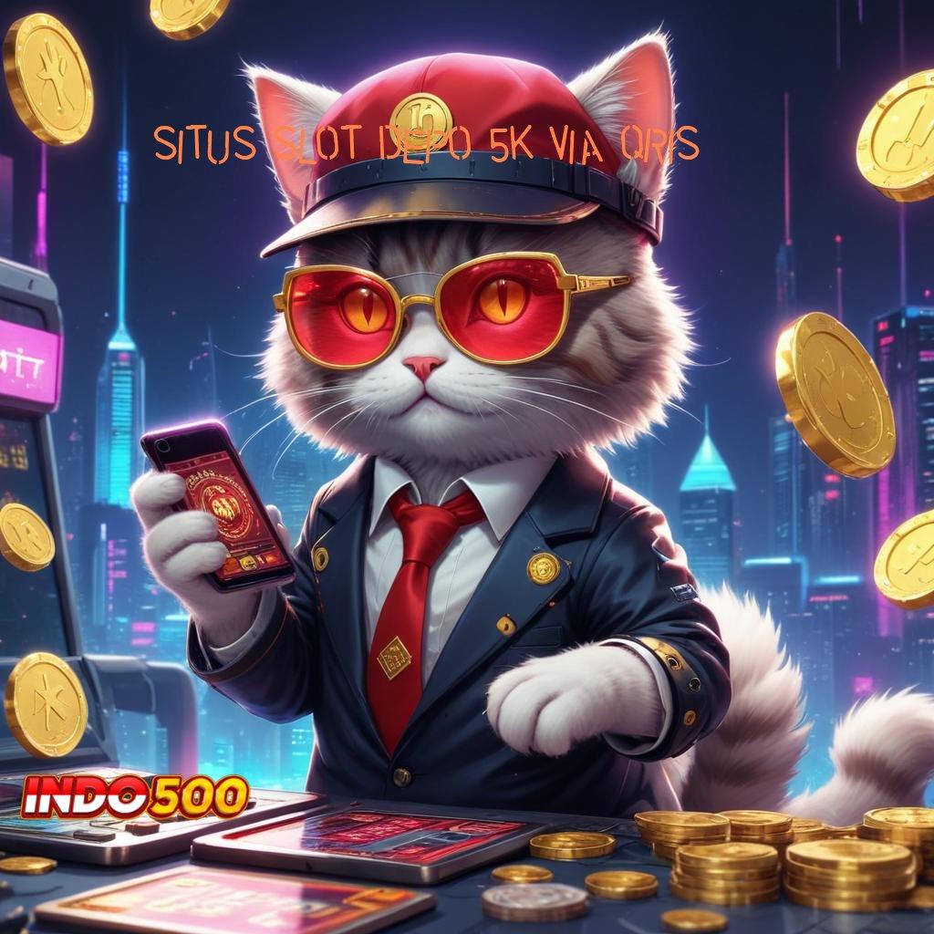 SITUS SLOT DEPO 5K VIA QRIS # serambi jaringan sosial untuk game seru