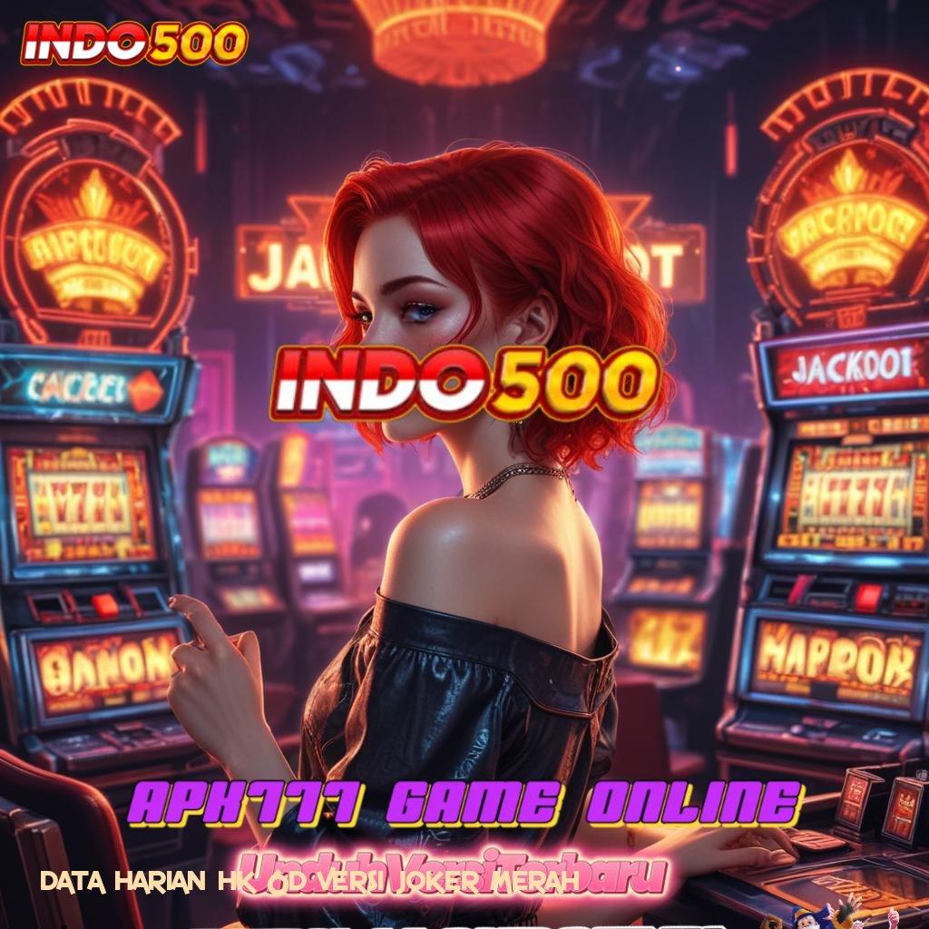 DATA HARIAN HK 6D VERSI JOKER MERAH # Sukses Niscaya Slot Uang Nyata Melalui Aplikasi APK